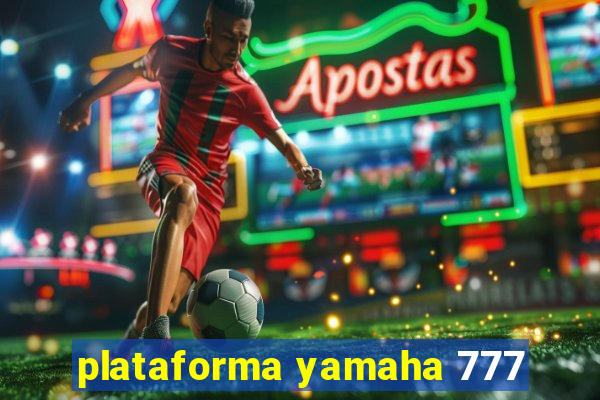 plataforma yamaha 777